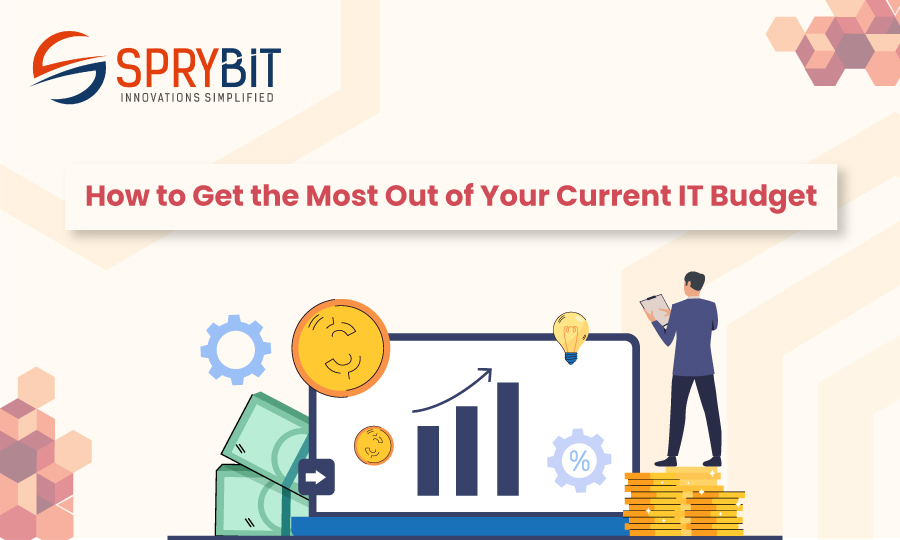 How to Get the Most Out of Your Current IT Budget Updated